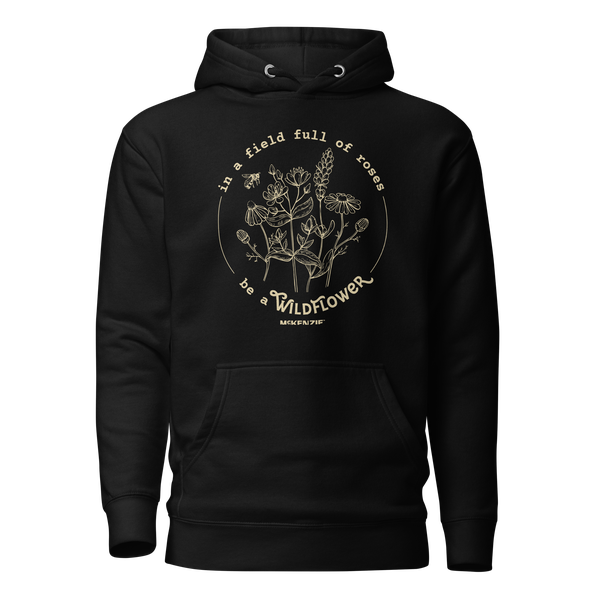 "In A Field Full Of Roses Be A Wildflower" Unisex Hoodie