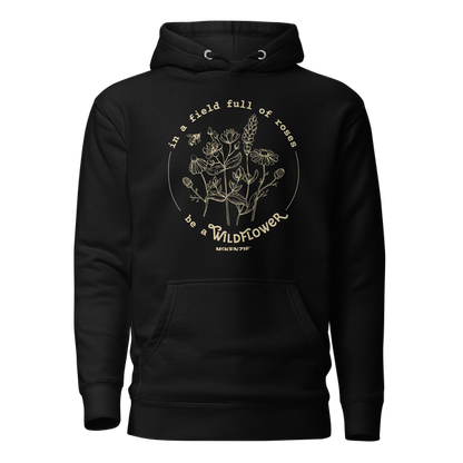 "In A Field Full Of Roses Be A Wildflower" Unisex Hoodie