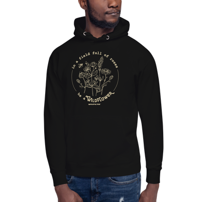 "In A Field Full Of Roses Be A Wildflower" Unisex Hoodie