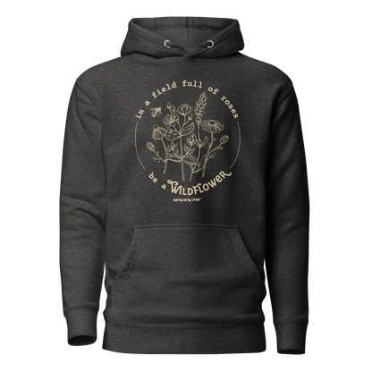 "In A Field Full Of Roses Be A Wildflower" Unisex Hoodie