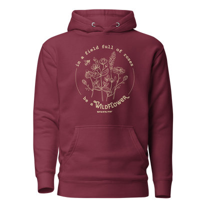 "In A Field Full Of Roses Be A Wildflower" Unisex Hoodie