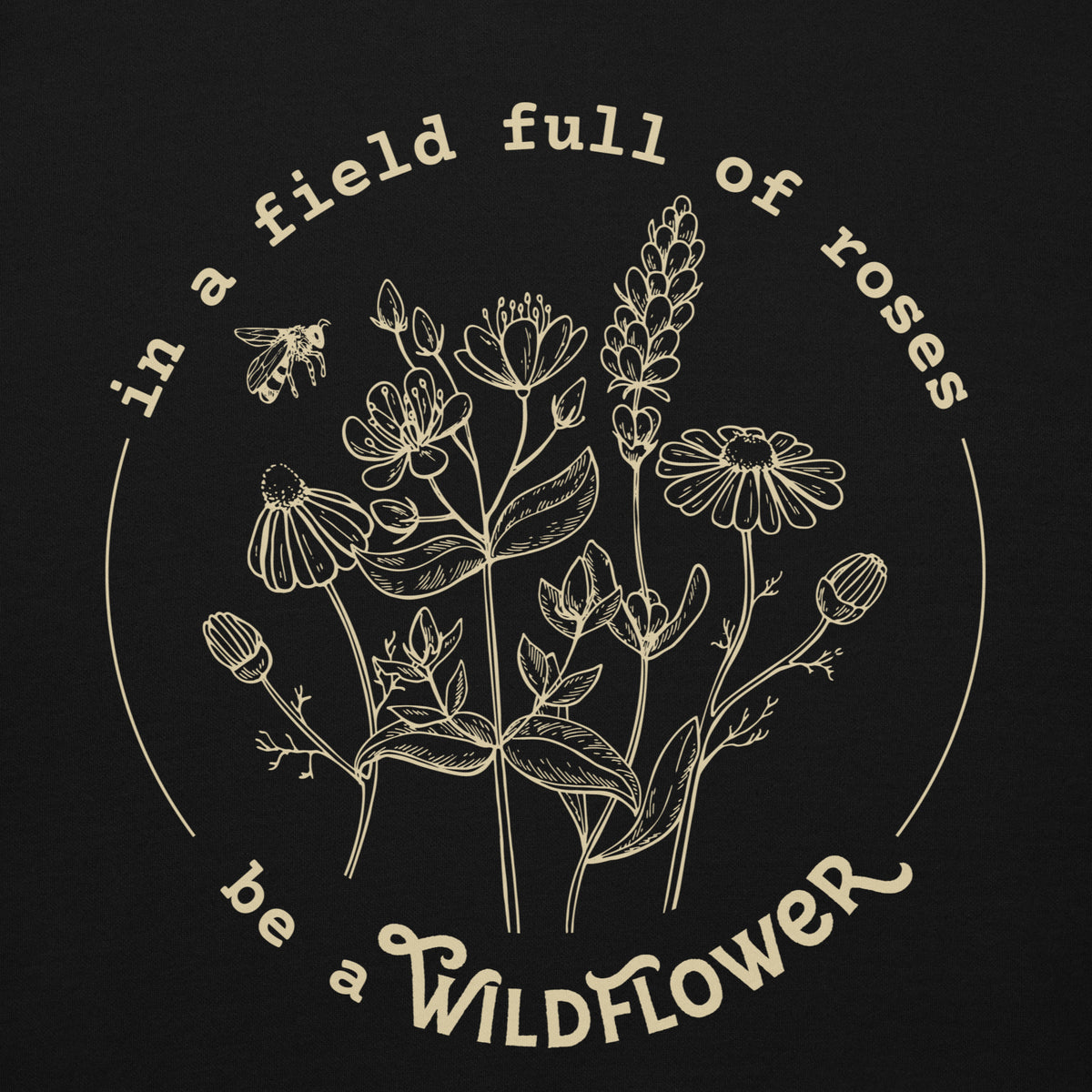 In a field full of roses be a wildflower graphic