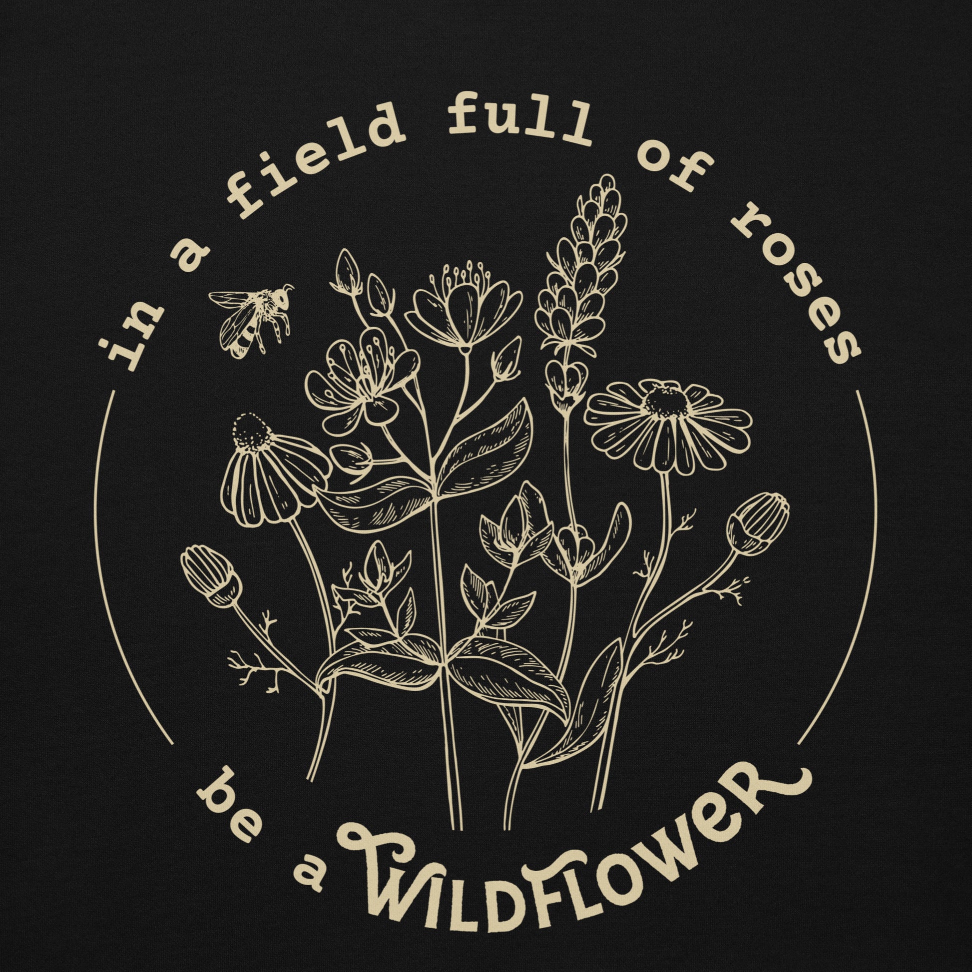 In a field full of roses be a wildflower graphic