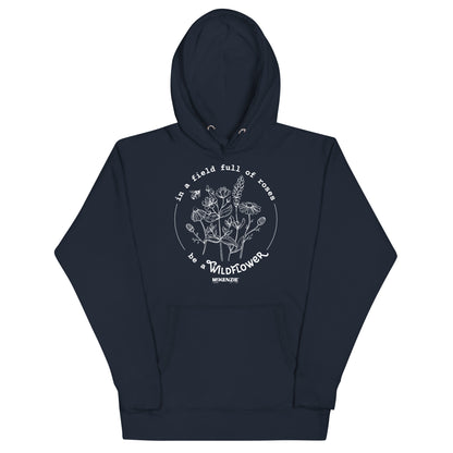 "In A Field Full Of Roses Be A Wildflower" Unisex Hoodie
