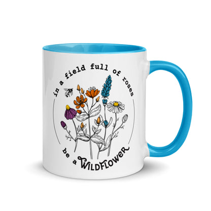 "In A Field Full Of Roses, Be A Wildflower" Mug, 11 oz